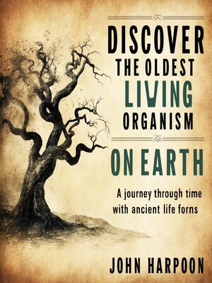cover image of Discover the Oldest Living Organism on Earth